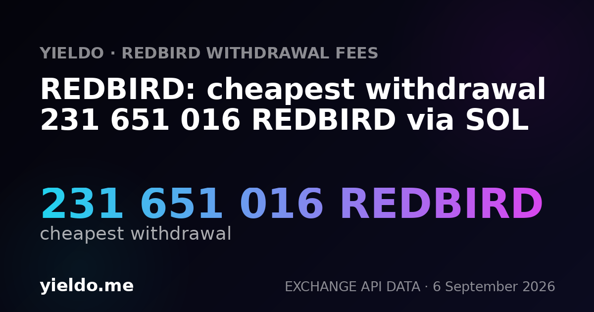 REDBIRD: cheapest withdrawal 231 651 016 REDBIRD via SOL
