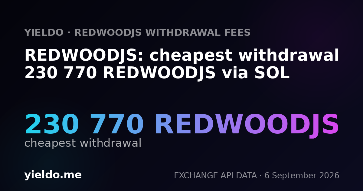REDWOODJS: cheapest withdrawal 230 770 REDWOODJS via SOL