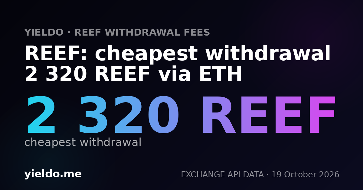REEF: cheapest withdrawal 2 320 REEF via ETH