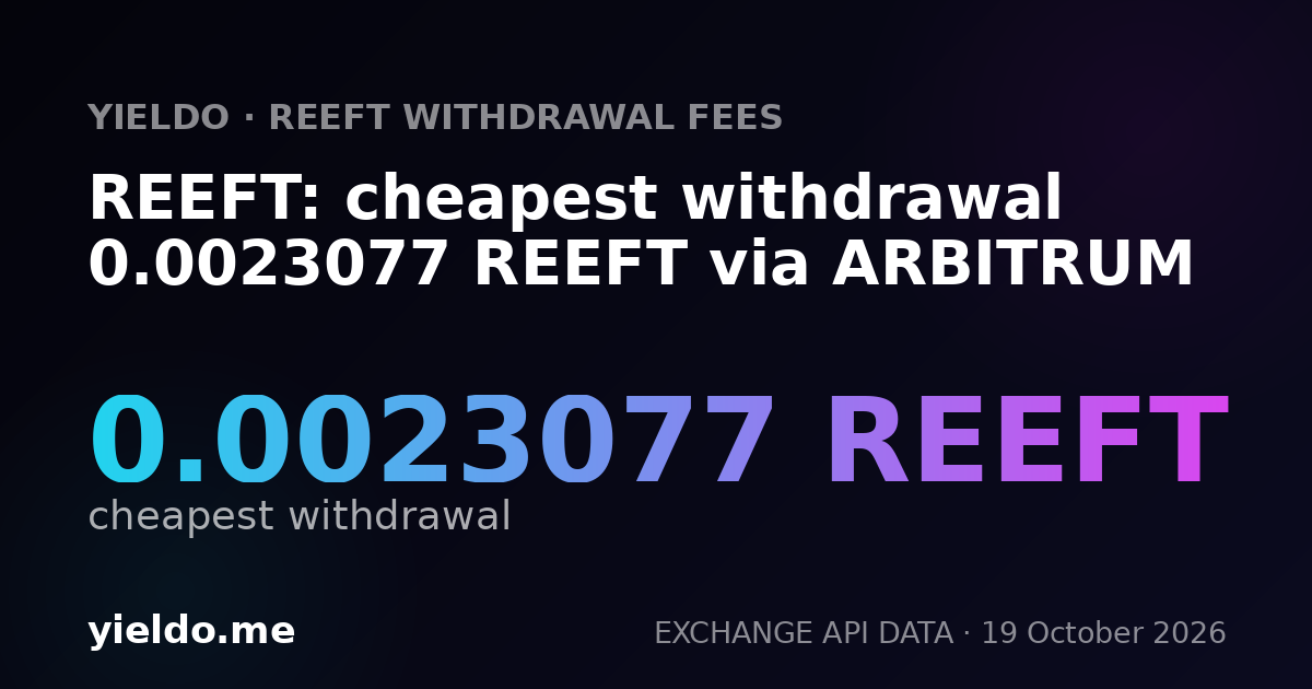 REEFT: cheapest withdrawal 0.0023077 REEFT via ARBITRUM