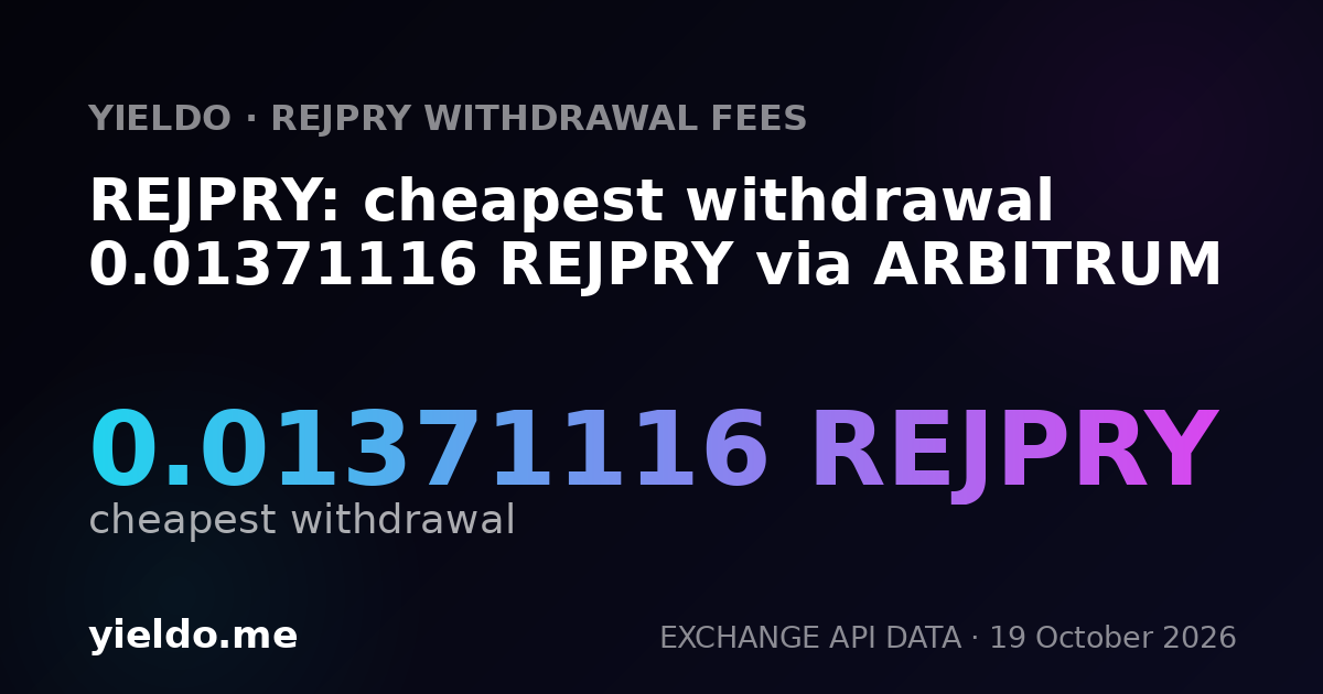 REJPRY: cheapest withdrawal 0.01371116 REJPRY via ARBITRUM