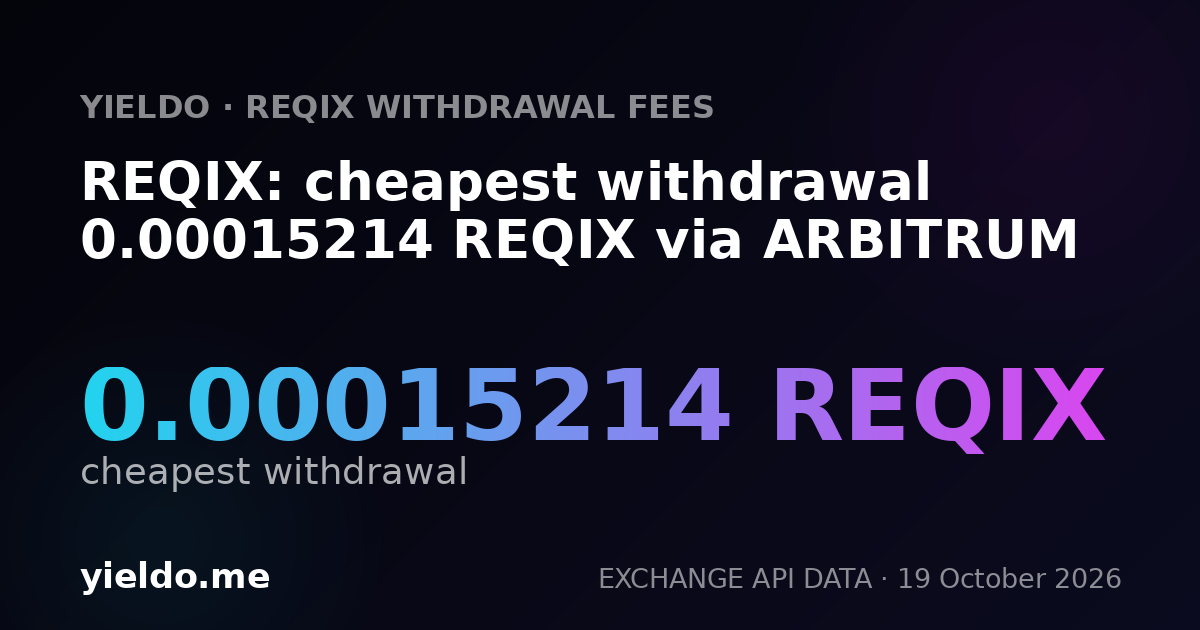 REQIX: cheapest withdrawal 0.00015214 REQIX via ARBITRUM