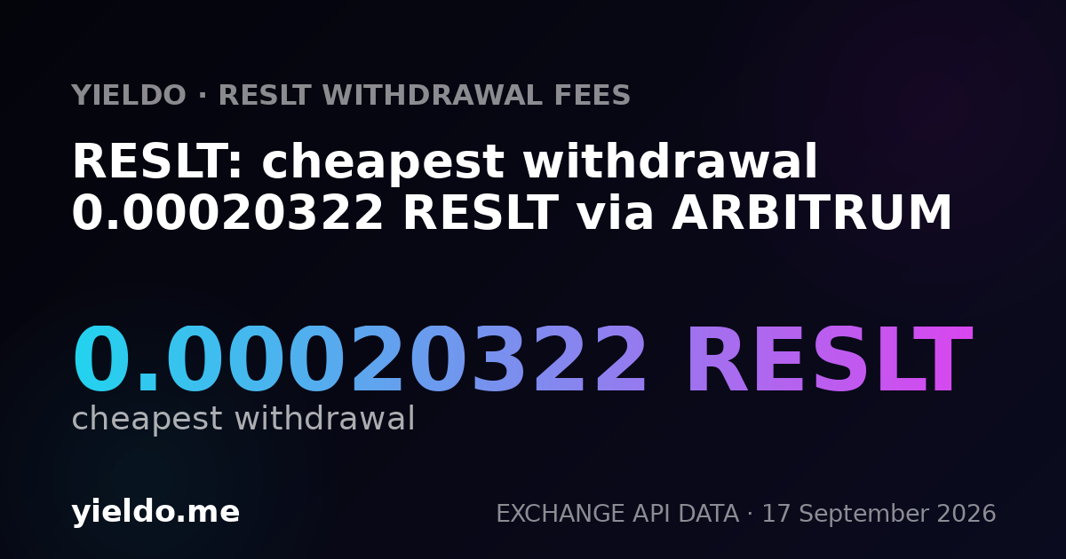 RESLT: cheapest withdrawal 0.00020322 RESLT via ARBITRUM