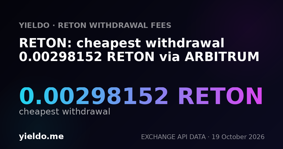 RETON: cheapest withdrawal 0.00298152 RETON via ARBITRUM