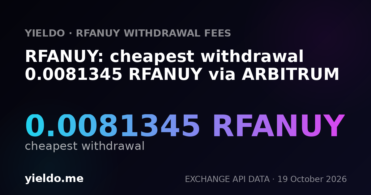 RFANUY: cheapest withdrawal 0.0081345 RFANUY via ARBITRUM