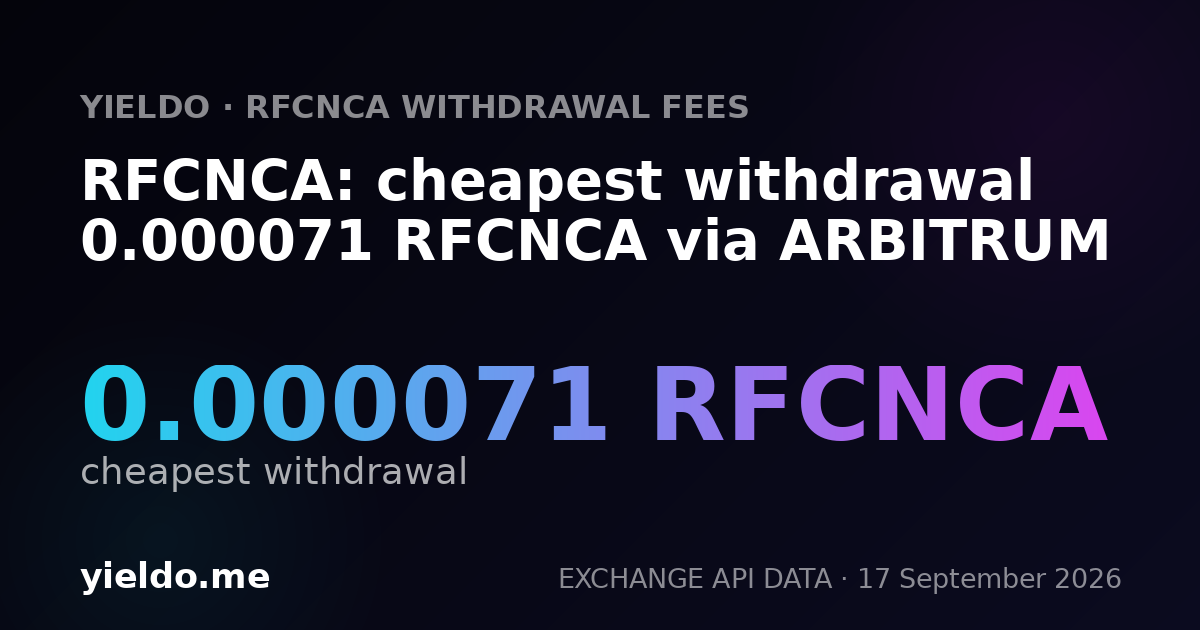 RFCNCA: cheapest withdrawal 0.000071 RFCNCA via ARBITRUM