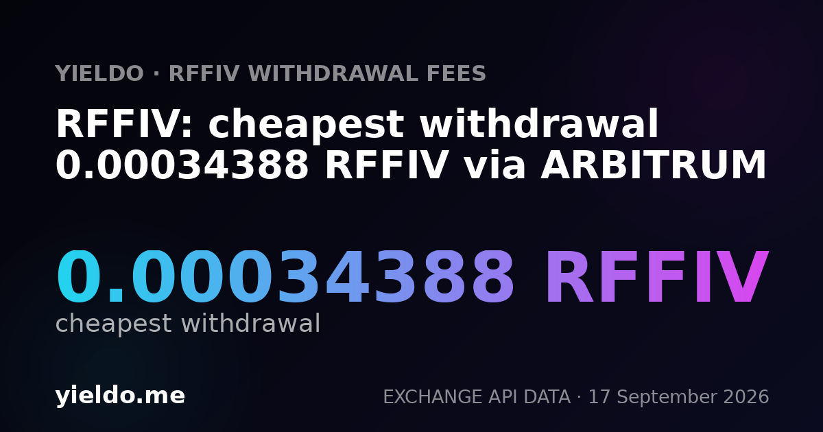 RFFIV: cheapest withdrawal 0.00034388 RFFIV via ARBITRUM