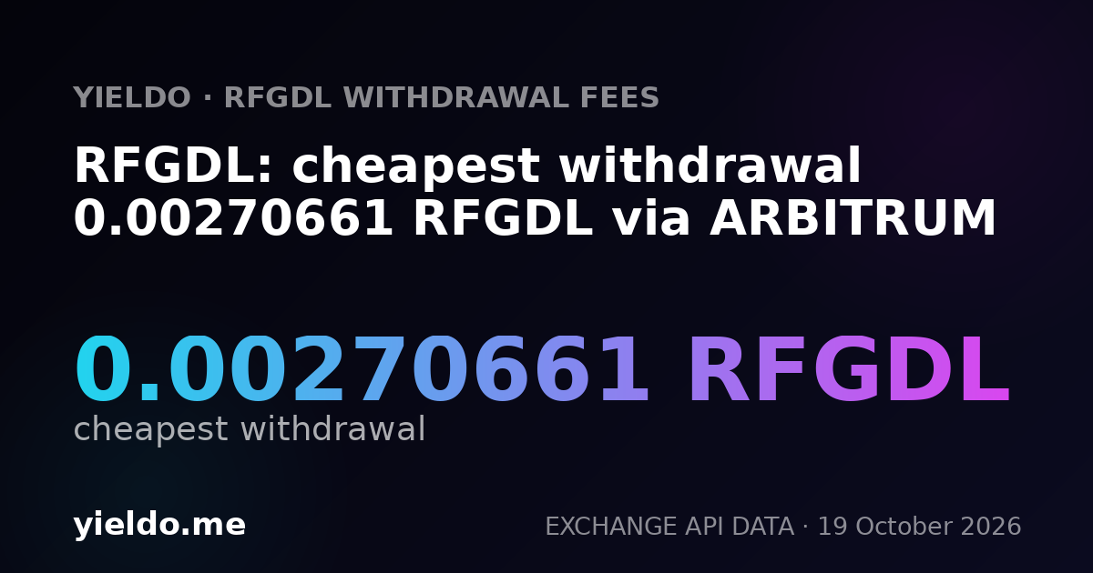 RFGDL: cheapest withdrawal 0.00270661 RFGDL via ARBITRUM