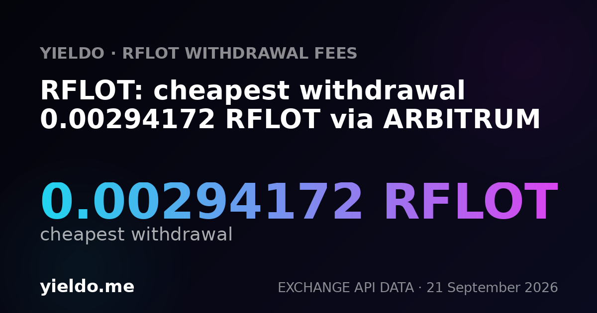 RFLOT: cheapest withdrawal 0.00294172 RFLOT via ARBITRUM