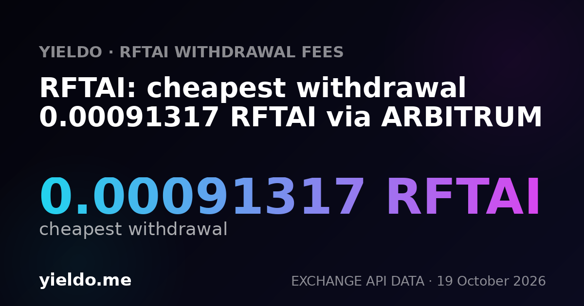 RFTAI: cheapest withdrawal 0.00091317 RFTAI via ARBITRUM