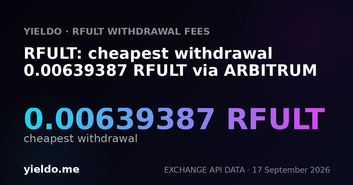RFULT: cheapest withdrawal 0.00639387 RFULT via ARBITRUM