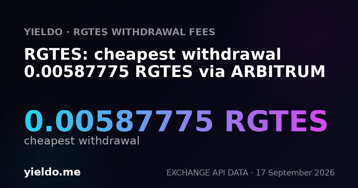 RGTES: cheapest withdrawal 0.00587775 RGTES via ARBITRUM