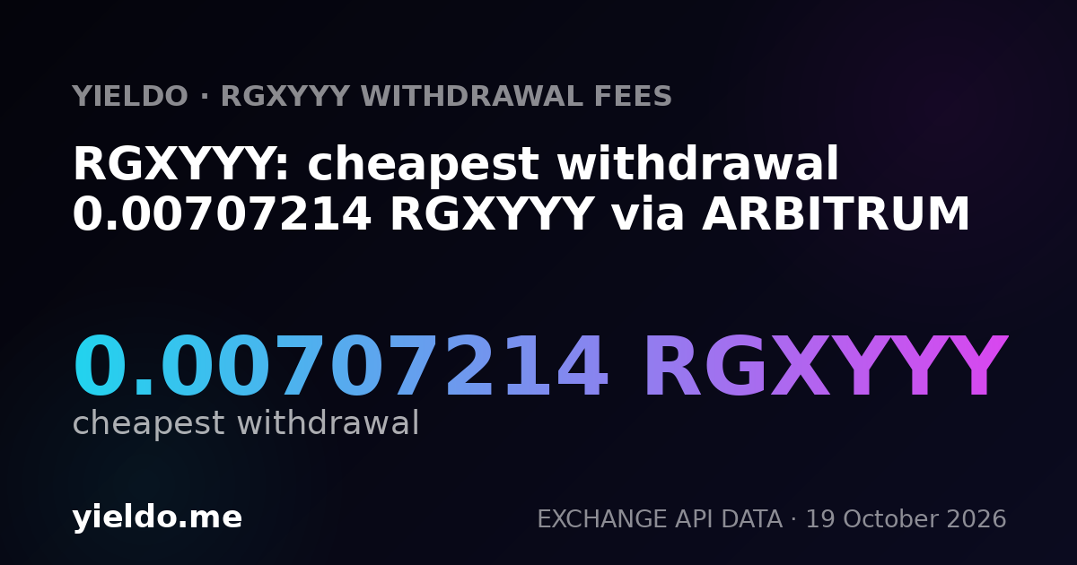 RGXYYY: cheapest withdrawal 0.00707214 RGXYYY via ARBITRUM