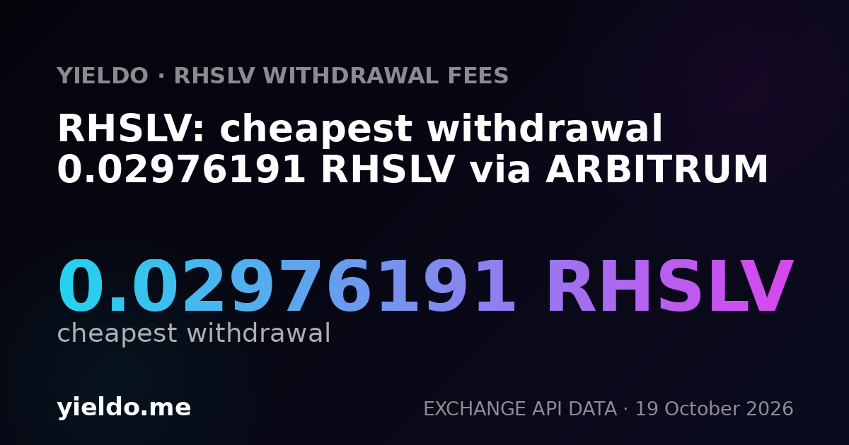 RHSLV: cheapest withdrawal 0.02976191 RHSLV via ARBITRUM