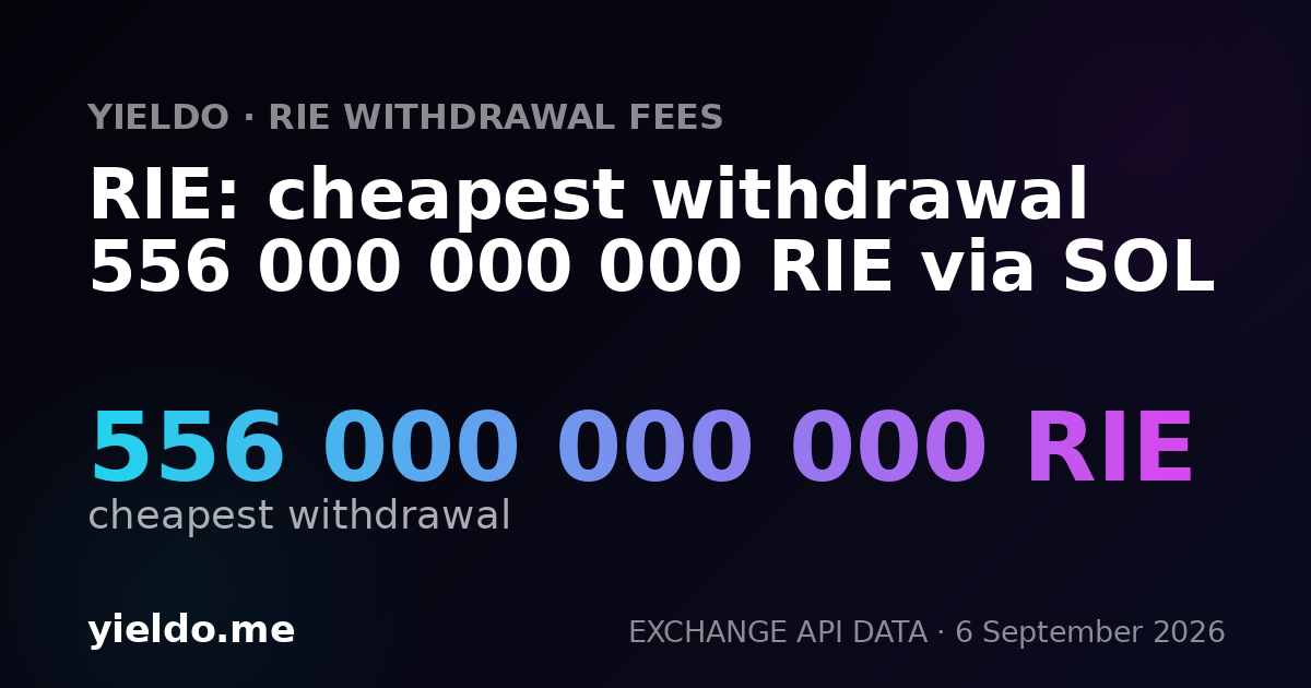 RIE: cheapest withdrawal 556 000 000 000 RIE via SOL