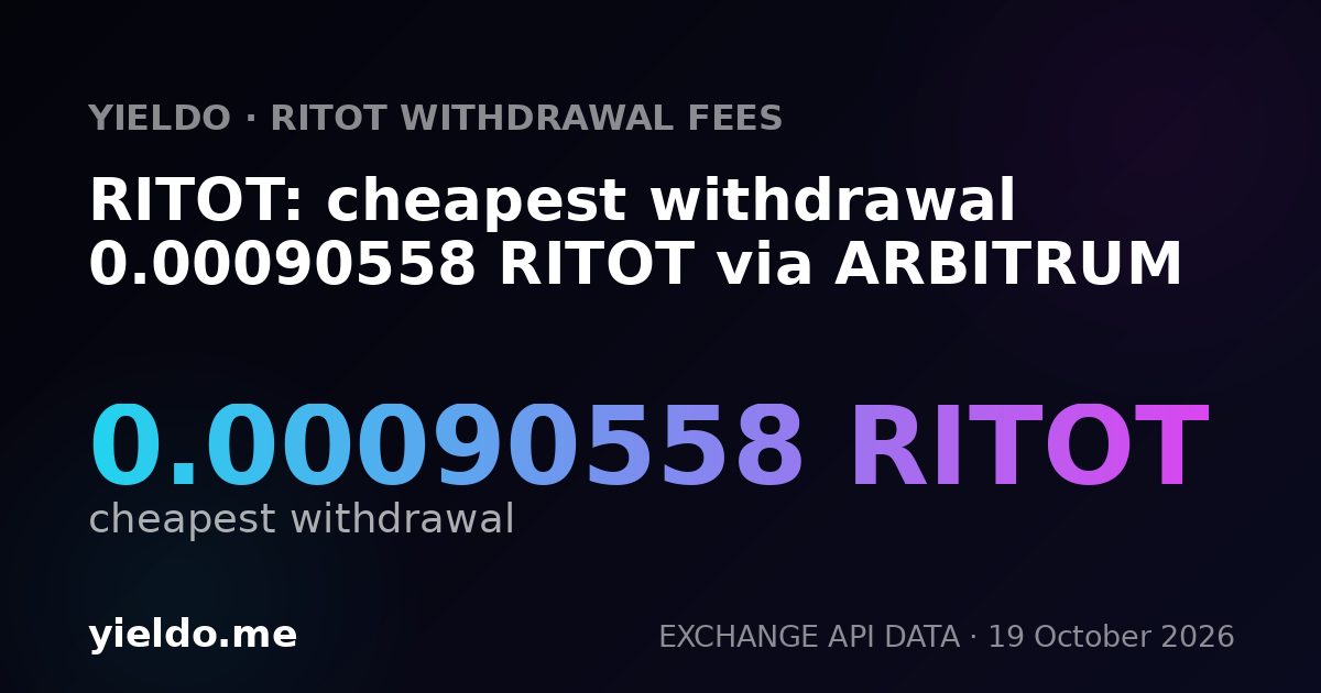 RITOT: cheapest withdrawal 0.00090558 RITOT via ARBITRUM