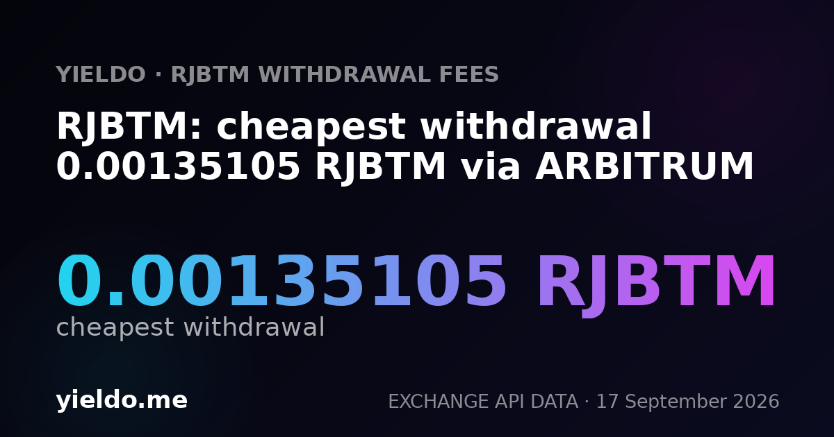 RJBTM: cheapest withdrawal 0.00134169 RJBTM via ARBITRUM