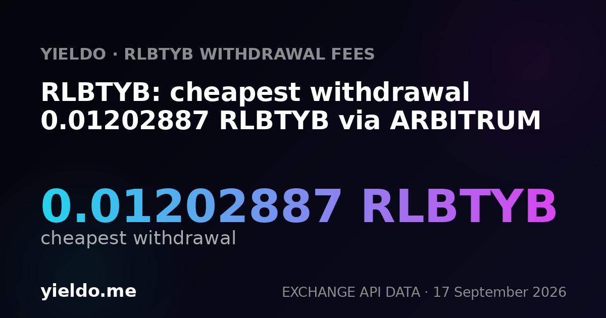 RLBTYB: cheapest withdrawal 0.01202887 RLBTYB via ARBITRUM