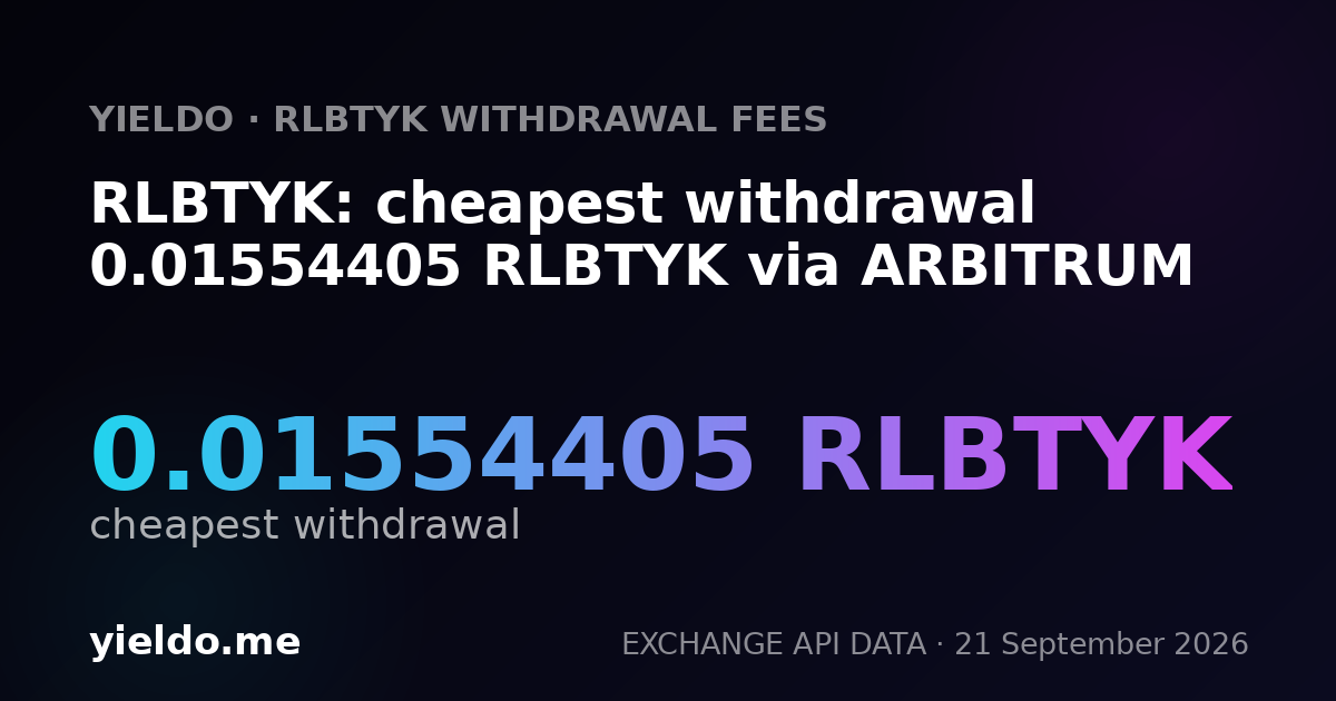 RLBTYK: cheapest withdrawal 0.01554405 RLBTYK via ARBITRUM