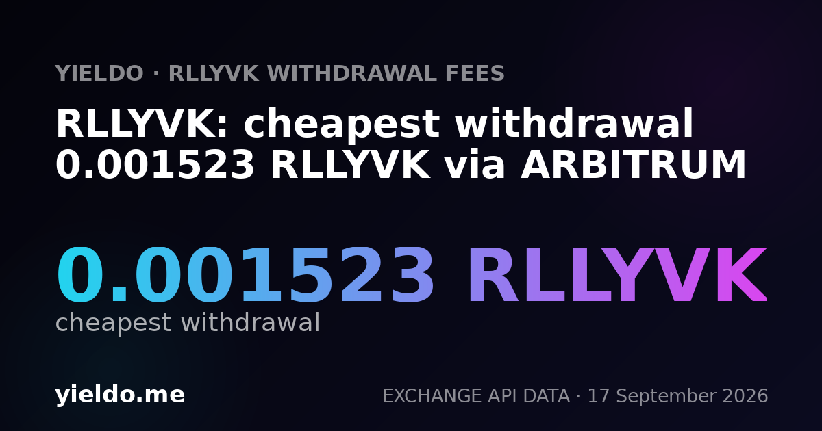 RLLYVK: cheapest withdrawal 0.00152099 RLLYVK via ARBITRUM
