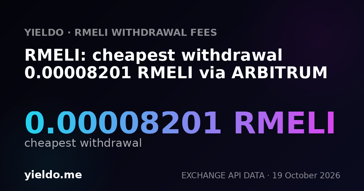 RMELI: cheapest withdrawal 0.00008201 RMELI via ARBITRUM