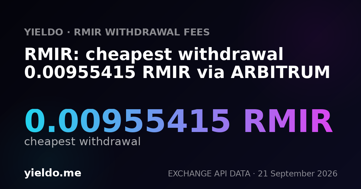 RMIR: cheapest withdrawal 0.00955415 RMIR via ARBITRUM