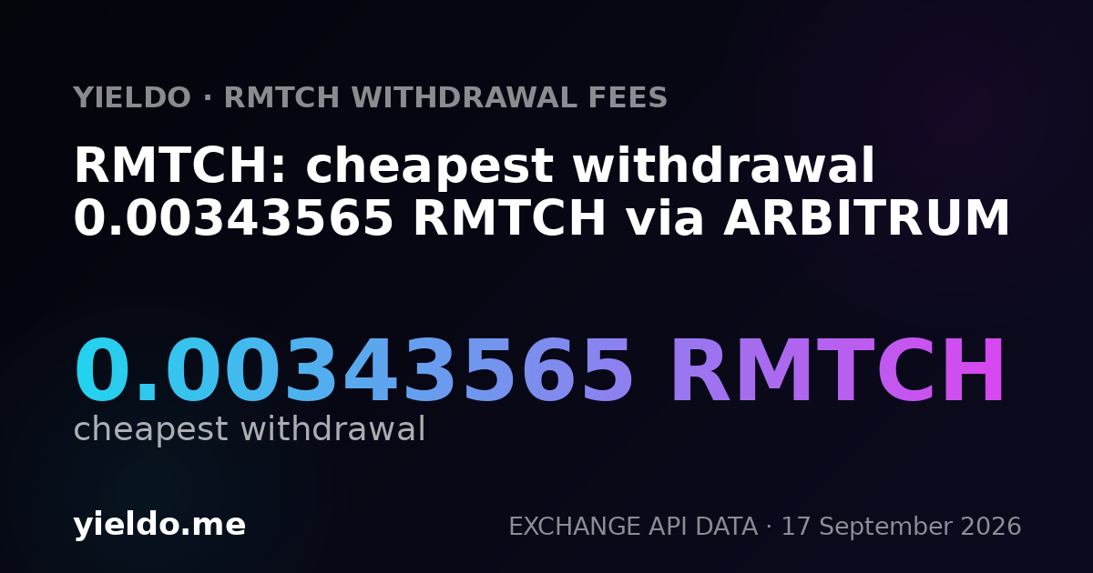 RMTCH: cheapest withdrawal 0.00342388 RMTCH via ARBITRUM