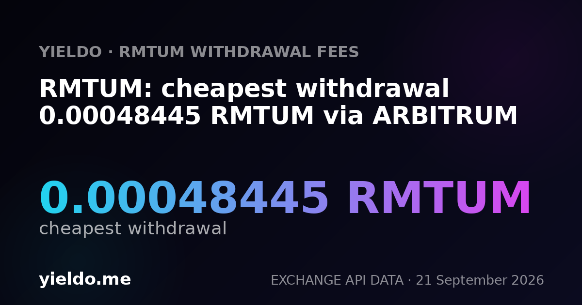 RMTUM: cheapest withdrawal 0.00048445 RMTUM via ARBITRUM