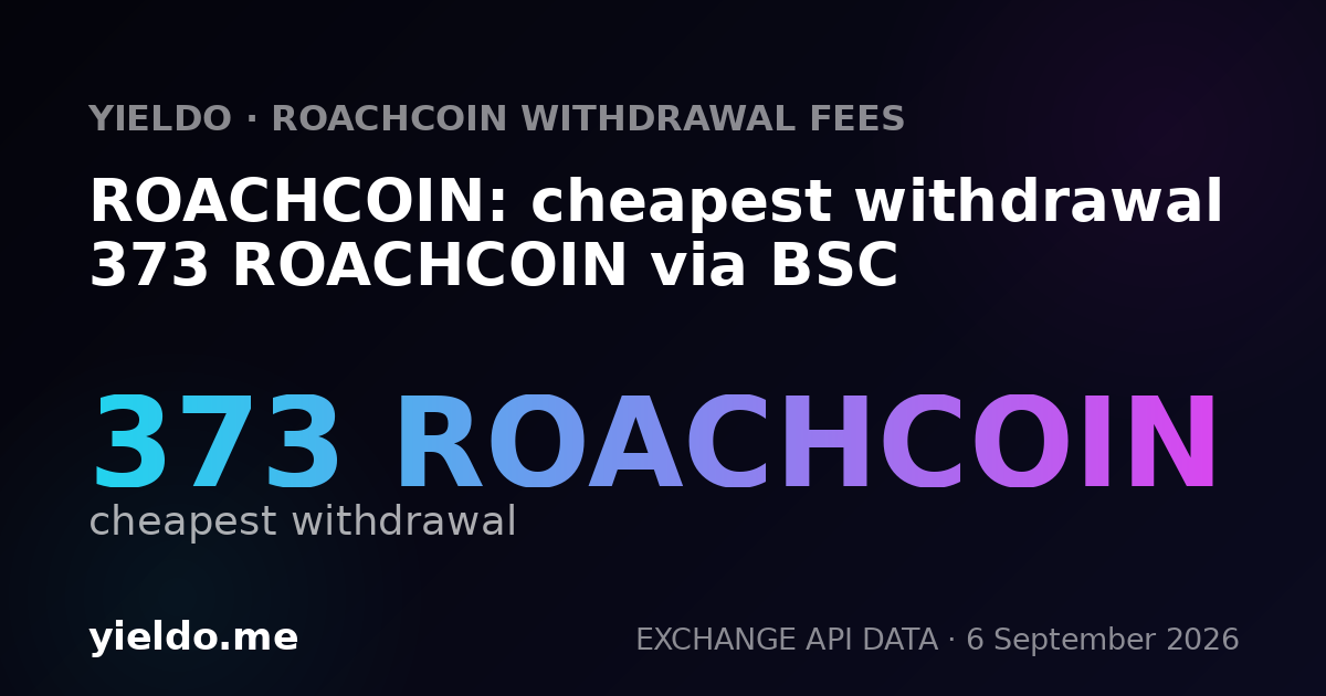ROACHCOIN: cheapest withdrawal 373 ROACHCOIN via BSC