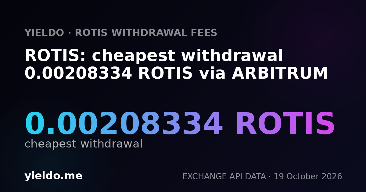 ROTIS: cheapest withdrawal 0.00208334 ROTIS via ARBITRUM