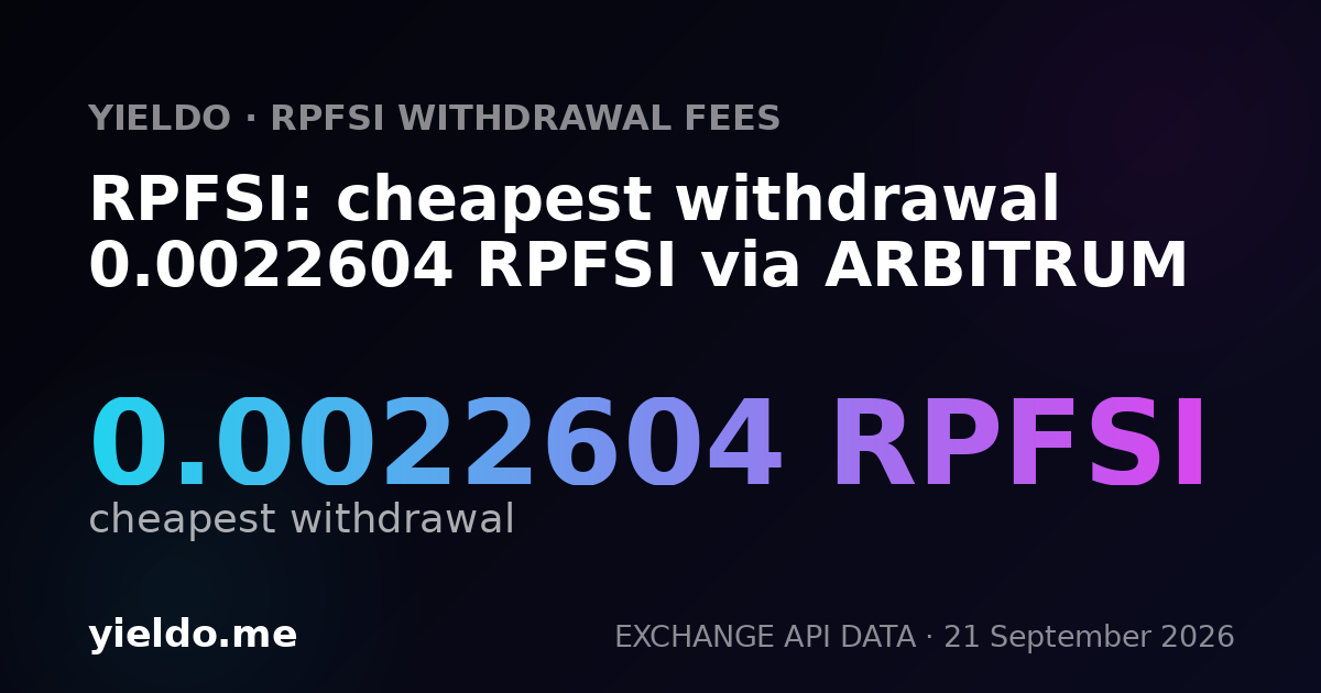 RPFSI: cheapest withdrawal 0.0022604 RPFSI via ARBITRUM