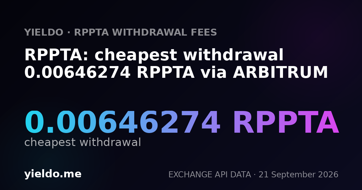 RPPTA: cheapest withdrawal 0.00646274 RPPTA via ARBITRUM