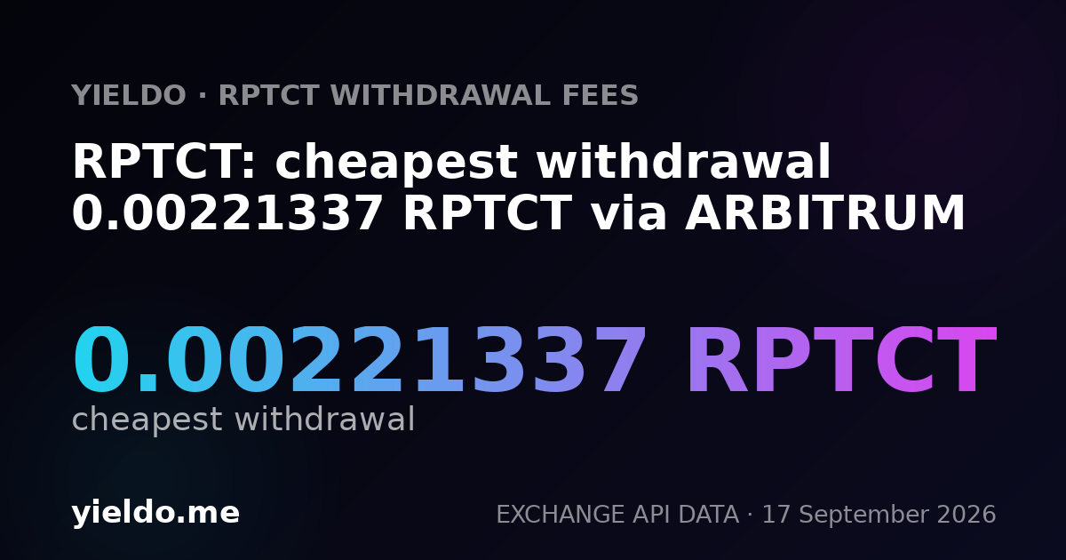 RPTCT: cheapest withdrawal 0.00219974 RPTCT via ARBITRUM