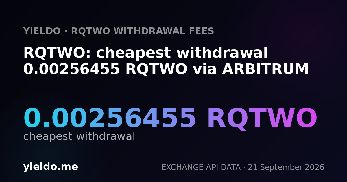 RQTWO: cheapest withdrawal 0.00255103 RQTWO via ARBITRUM