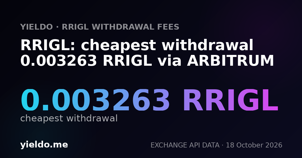 RRIGL: cheapest withdrawal 0.003263 RRIGL via ARBITRUM