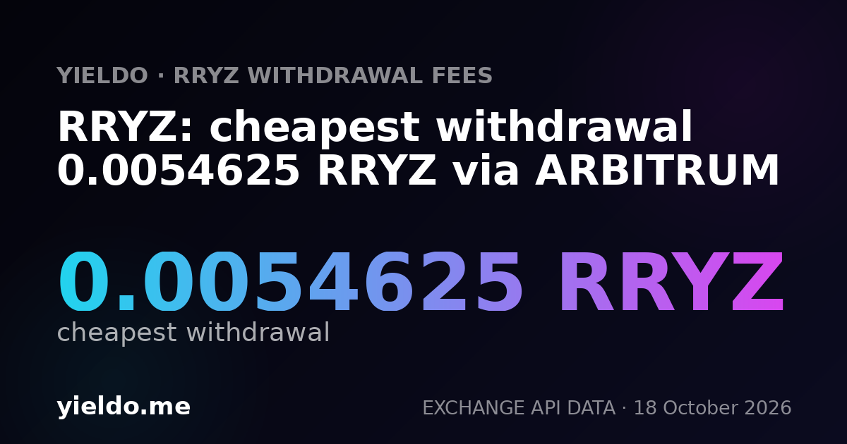 RRYZ: cheapest withdrawal 0.0054625 RRYZ via ARBITRUM