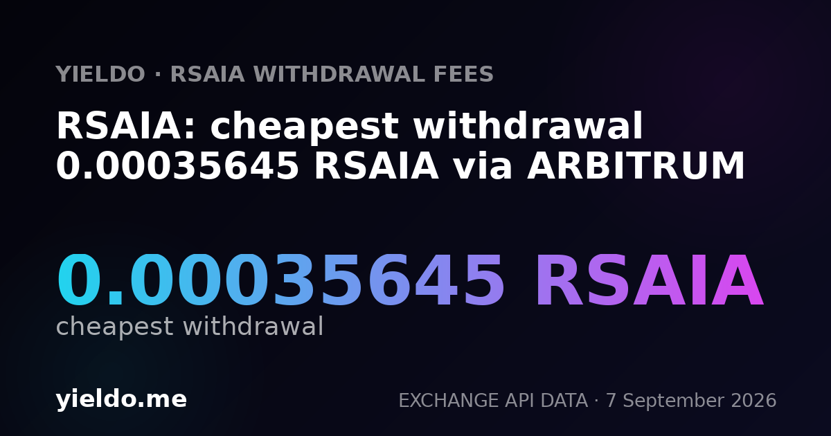 RSAIA: cheapest withdrawal 0.00035645 RSAIA via ARBITRUM