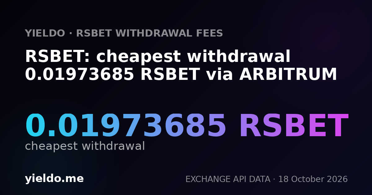 RSBET: cheapest withdrawal 0.01973685 RSBET via ARBITRUM