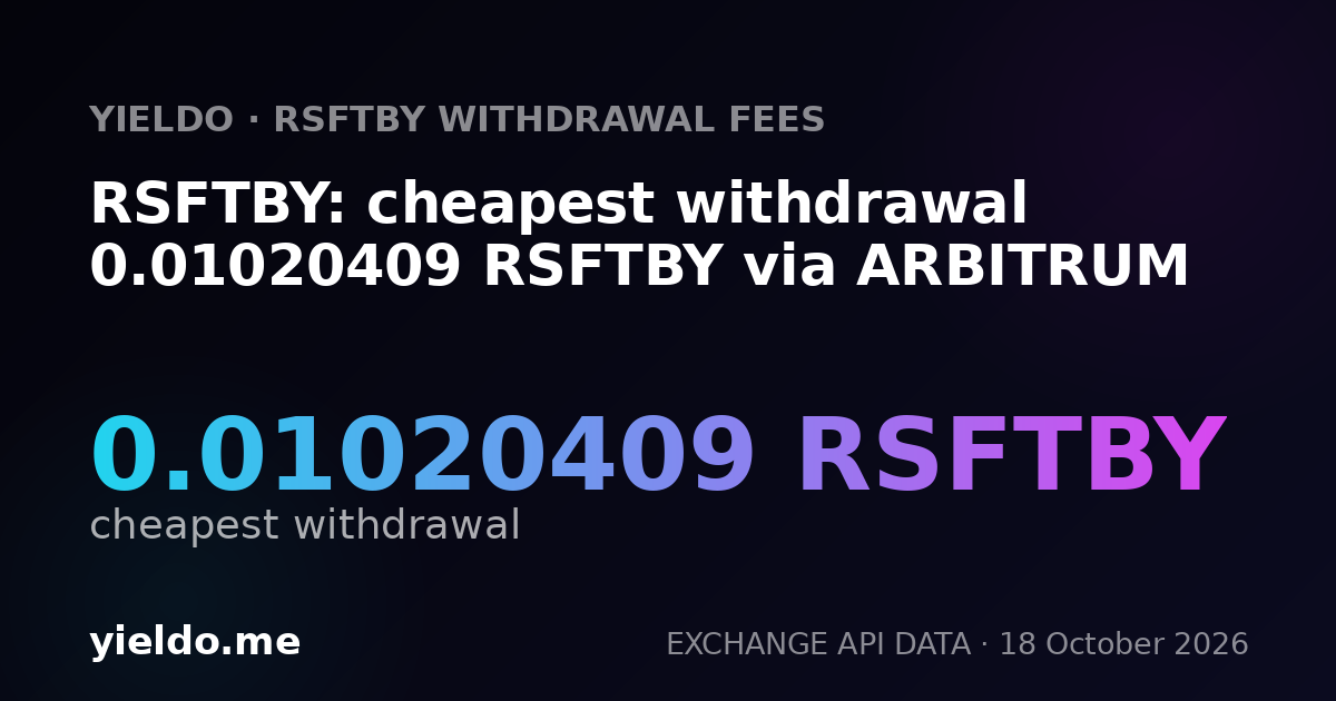 RSFTBY: cheapest withdrawal 0.01020409 RSFTBY via ARBITRUM