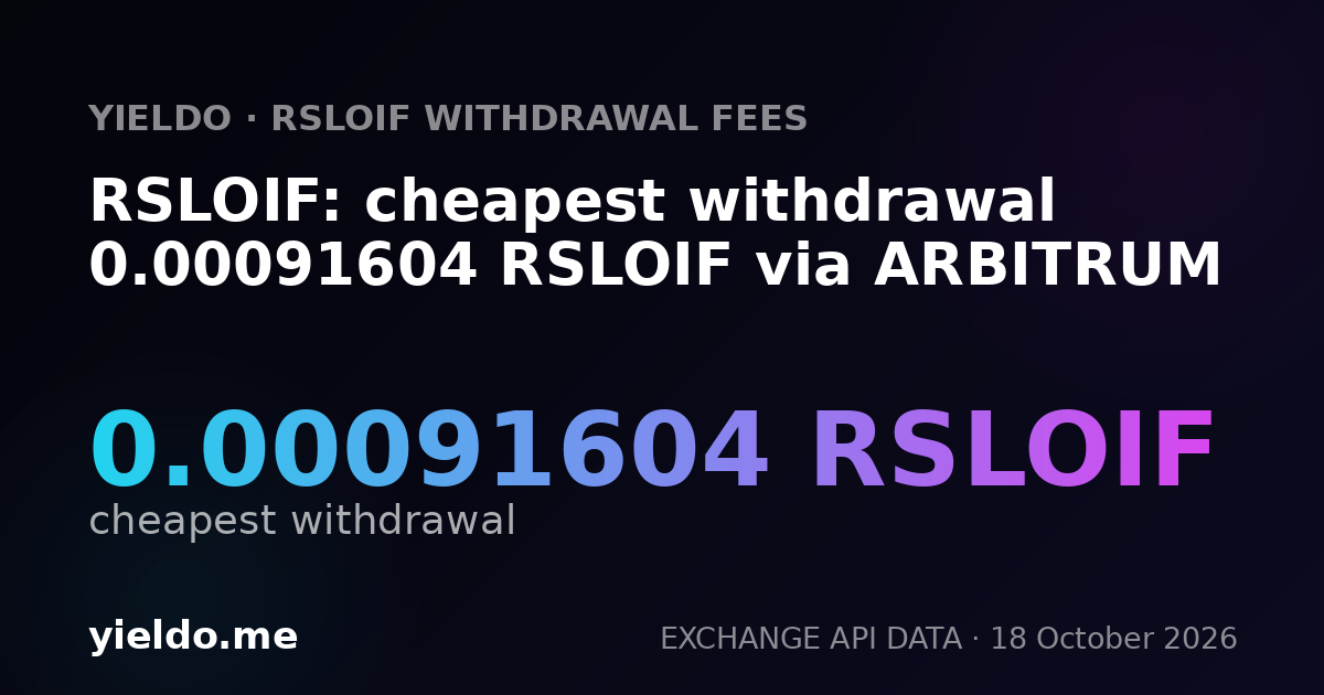 RSLOIF: cheapest withdrawal 0.00091604 RSLOIF via ARBITRUM