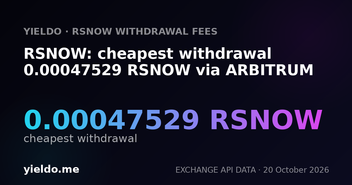 RSNOW: cheapest withdrawal 0.00047228 RSNOW via ARBITRUM