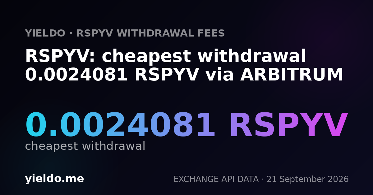 RSPYV: cheapest withdrawal 0.0024081 RSPYV via ARBITRUM