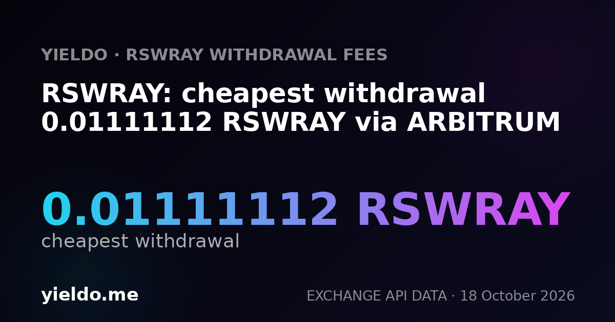 RSWRAY: cheapest withdrawal 0.01111112 RSWRAY via ARBITRUM