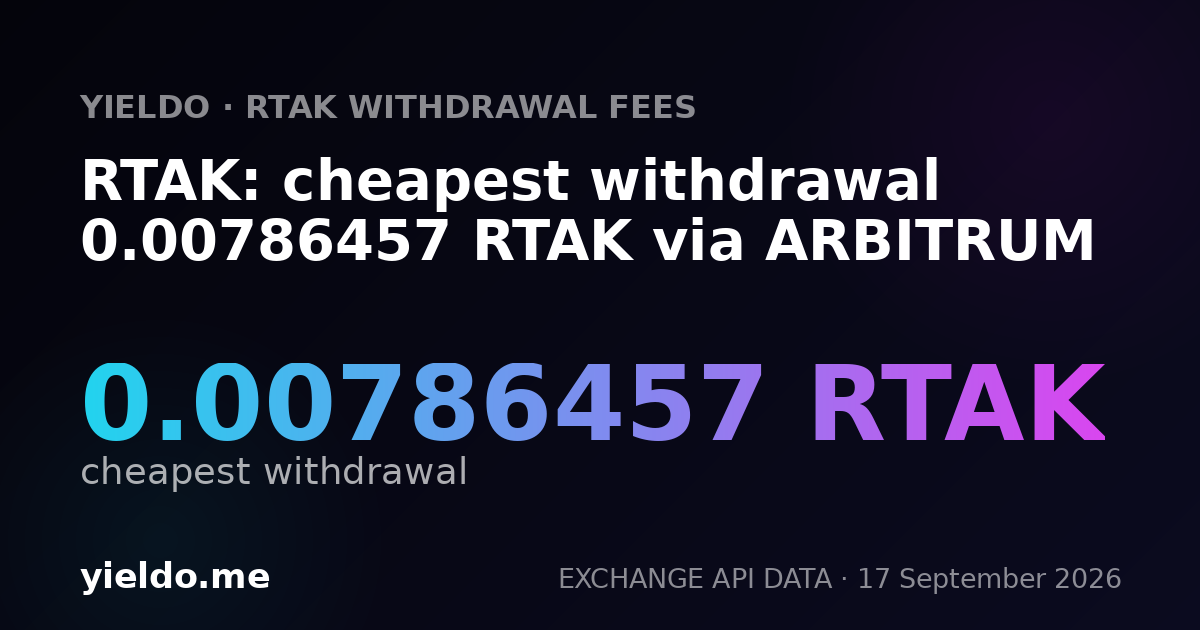 RTAK: cheapest withdrawal 0.00777605 RTAK via ARBITRUM