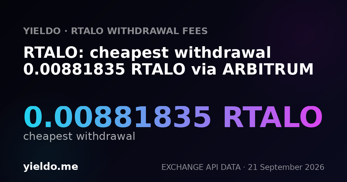 RTALO: cheapest withdrawal 0.00881835 RTALO via ARBITRUM