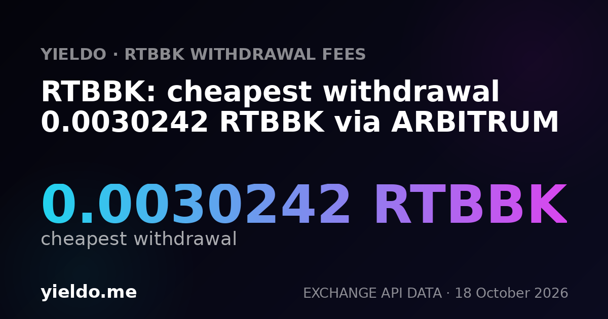 RTBBK: cheapest withdrawal 0.0030242 RTBBK via ARBITRUM