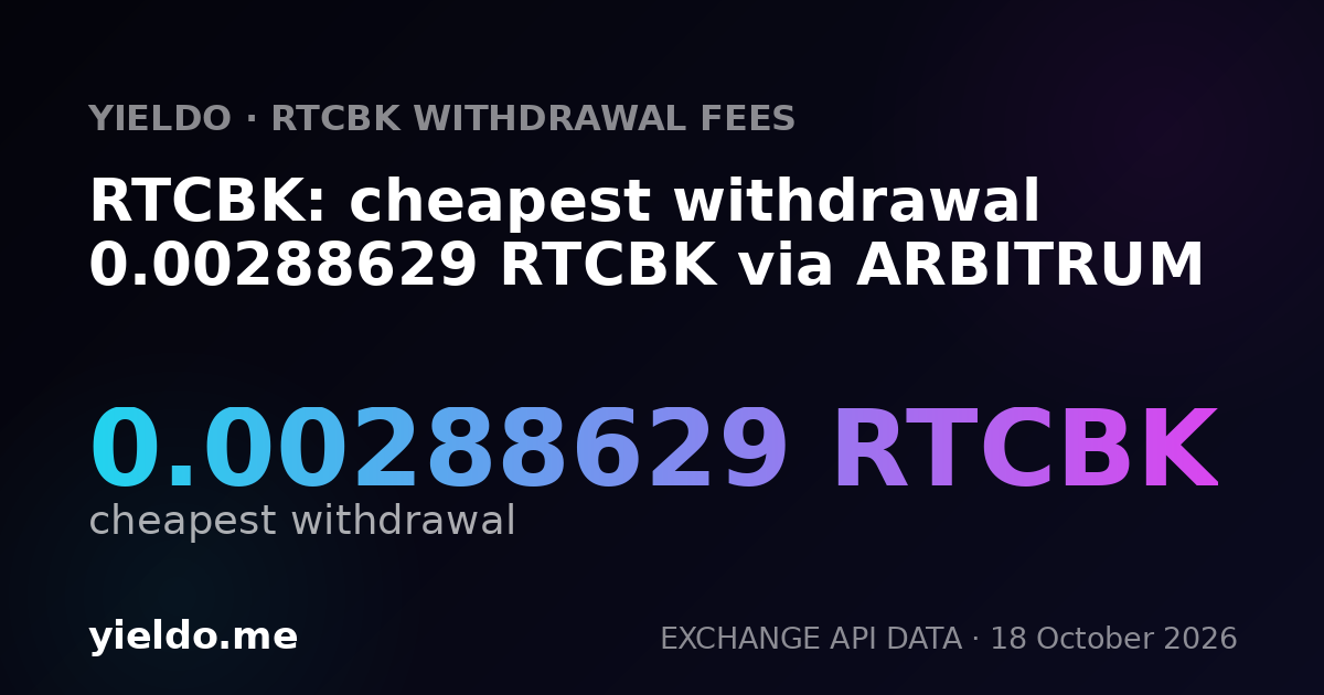 RTCBK: cheapest withdrawal 0.00288629 RTCBK via ARBITRUM