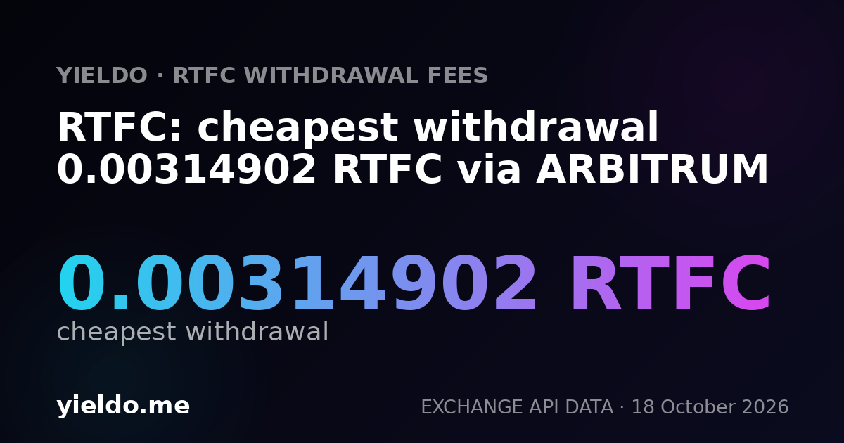 RTFC: cheapest withdrawal 0.00314902 RTFC via ARBITRUM