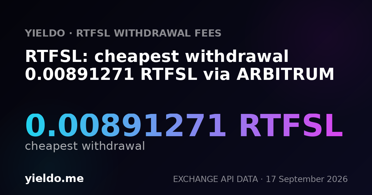 RTFSL: cheapest withdrawal 0.00880282 RTFSL via ARBITRUM