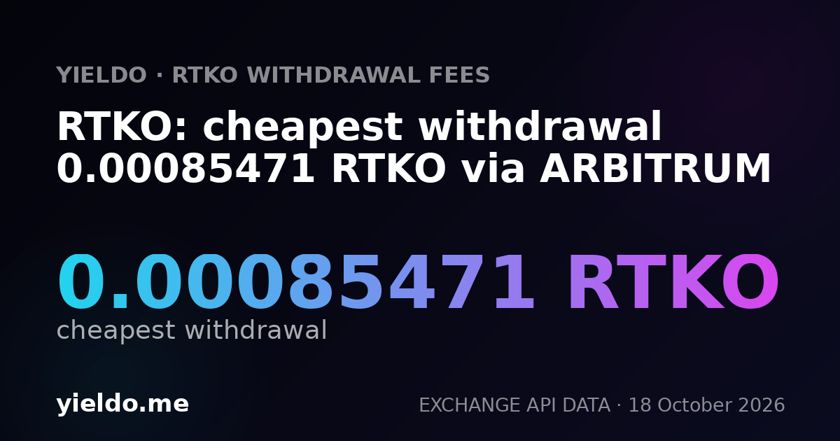 RTKO: cheapest withdrawal 0.00085471 RTKO via ARBITRUM
